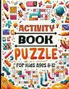 Activity Puzzle Book for kids Ages 8-12: Brain Games for Kids8+. Including: Sudoku, Mazes, Word Searches, Drawing Activity, Crosswords, Dot-to-Dot, and More