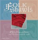 Folk Shawls: 25 knitting patterns and tales from around the world (Folk K - GOOD