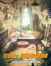 Cozy Bedroom Coloring Book: Incredible Illustrations And Amazing Coloring Pages To Unleash Creativity Energy Gift Idea For Adults Fun And Relaxation