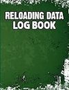 Reloading Data Log Book: Ammunition and Equipment Writing Notebook