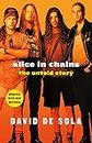 Alice in Chains: The Untold Story (English Edition)