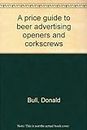 A price guide to beer advertising openers and corkscrews