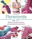 Paracorde et Cie - Bijoux et accessoires en nœuds de macramé (Créa-Passion t. 241) (French Edition)