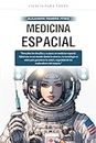 Medicina Espacial. Adéntrate en un mundo donde la ciencia y la tecnología se unen para garantizar la salud y seguridad de los exploradores del espacio. (Spanish Edition)