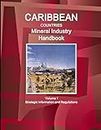 Caribbean Countries Mineral Industry Handbook Volume 1 Strategic Information and Regulations (World Mineral and Mining Sector Investment and Business Guides Library)