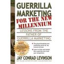 Guerrilla Marketing For The New Millennium: Lessons From The Father Of Guerrilla Marketing