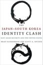 The Japan - South Korea Identity Clash: East Asian Security [Tapa dura] Brillo...