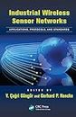Industrial Wireless Sensor Networks: Applications, Protocols, and Standards (Industrial Electronics) (English Edition)