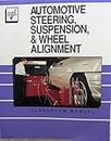 Automotive Steering, Suspension, and Wheel Alignment/Automotive Steering, Suspension, & Wheel Alignment Shop Manual