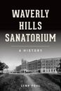 Waverly Hills Sanatorium: A History by Lynn Pohl (English) Paperback Book