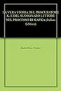 LA VERA STORIA DEL PROCURATORE K. E DEL SUO IGNARO LETTORE NEL PROCESSO DI KAFKA (Italian Edition)