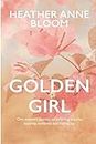 Golden Girl: One woman's journey to surviving trauma, learning resilience and finding joy
