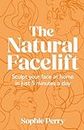 The Natural Facelift: Sculpt Your Face at Home in Just 5 Minutes a Day