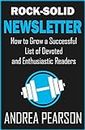 Rock-Solid Newsletter: How to Grow a Successful List of Devoted and Enthusiastic Readers (Self-Publish Strong Book 4)