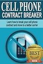 Cell Phone Contract Breaker: Learn how to break your cell phone contract and move to a better carrier