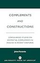 Complements and Constructions: Corpus-Based Studies on Sentential Complements in English in Recent Centuries