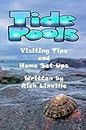 Tide Pools Visiting Tips and Home Set-Ups (Science Book 8)
