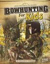 Bowhunting for Kids by Howard, Melanie A.