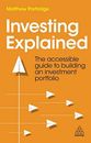 Investing Explained: The Accessible Guide to Building an Investm