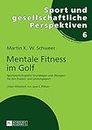 Mentale Fitness im Golf: Sportpsychologische Grundlagen und Uebungen fuer den Freizeit- und Leistungssport: 6 (Sport Und Gesellschaftliche Perspektiven)