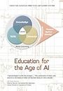 Education for the Age of AI: Why, What and How should students learn for the age of Artificial Intelligence?