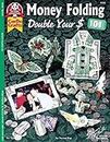 Money Folding 101: Double Your $: 05156 (Design Originals)