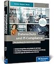 Datenschutz und IT-Compliance: Das Handbuch für Admins und IT-Leiter. Alles zu IT-Betrieb, IT-Sicherheit und Administration von Websites