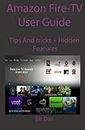 Amazon Fire-TV User Manual: Tips And Tricks + Hidden Features
