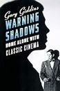 Warning Shadows – Home Alone with Classic Cinema