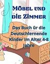 Moebel und die Zimmer: Das Buch fuer die Deutschlernende Kinder im Alter 4-8 Jahre