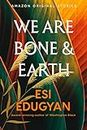 We Are Bone and Earth (A Point in Time collection)