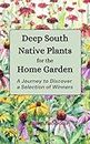 Deep South Native Plants for the Home Garden: A Journey to Discover a Selection of Winners