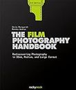 The Film Photography Handbook, 3rd Edition: Rediscovering Photography in 35mm, Medium, and Large Format