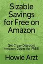 Sizable Savings for Free on Amazon: Get Crazy Discount Amazon Codes for Free!...
