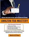Amazon FBA Mastery | Amazon Sellers Guide to Help You Make Money by Selling on Amazon: | A Condensed, Easy-to-Follow System to help you Master ... Business - PPC & External Traffic & Pinterest
