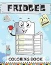 Fridges Coloring Book: A Magical and Fun Colouring Pages with 25 Unique Designs for All Refrigerators Enthusiasts