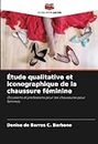 Étude qualitative et iconographique de la chaussure féminine: Occasions et professions pour les chaussures pour femmes