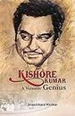 Kishore Kumar - A Versatile Genius | Biography and Memoir | A Book on Life of the Multi-talented, Evergreen and Legendary Superstar by Shashikant Kinikar