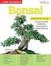Home Gardener's Bonsai: Buying, Planting, Displaying, Improving and Caring for Bonsai (Creative Homeowner) A-Z Guides of Indoor and Outdoor Types, Pruning, Wiring, Feeding, and More (Specialist Guide)