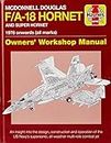 Haynes McDonnell Douglas F/A-18 Hornet and Super Hornet 1978 onwards (All Marks): An Insight into the Design, Construction and Operation of the US Navy's Supersonic, All-weather Multi-role Combat Jet