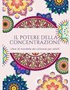 Il potere della concentrazione: libro di mandala da colorare per adulti