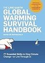 The Live Earth Global Warming Survival Handbook: 77 Essential Skills to Stop Climate Change--or Live Through It