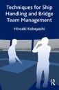 Techniques for Ship Handling and Bridge Team Management ¦ H Kobayashi ¦ HB ¦ New