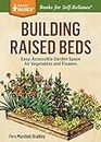 Building Raised Beds: Easy, Accessible Garden Space for Vegetables and Flowers. A Storey BASICS® Title (English Edition)