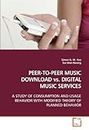 PEER-TO-PEER MUSIC DOWNLOAD vs. DIGITAL MUSIC SERVICES: A STUDY OF CONSUMPTION AND USAGE BEHAVIOR WITH MODIFIED THEORY OF PLANNED BEHAVIOR