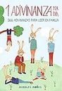 1 Adivinanza por día - 366 adivinanzas para leer en familia: Acertijos infantiles aptos para niños y niñas a partir de 6 años. Divertidos y fáciles de ... sonrisa es un día perdido) (Spanish Edition)