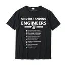 Understanding Engineers Funny Sarcastic Engineering T-Shirt Cotton Design Tops T Shirt Special Men T