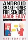 Android Smartphones for Seniors Made Easy: Connecting with Friends & Family