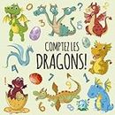 Comptez les Dragons!: Un livre d'images amusant pour les 2-5 ans
