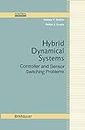 Hybrid Dynamical Systems: Controller and Sensor Switching Problems (Control Engineering)